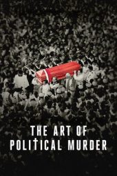 Nonton film The Art of Political Murder (2020)